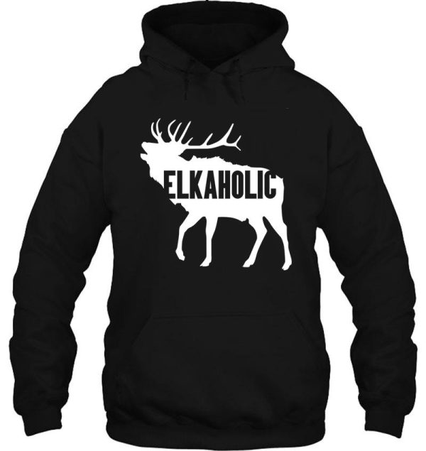 elkaholic funny elk hunting design for hunters hoodie