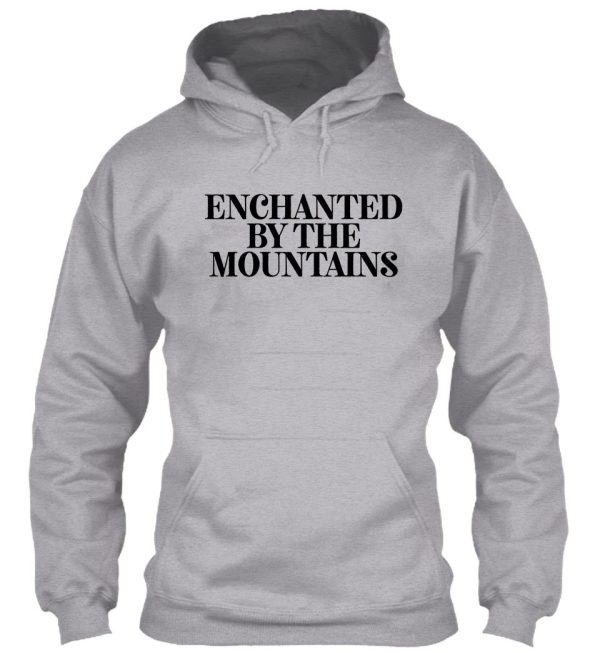 enchanted by the mountains gift for camper hiker climber hoodie