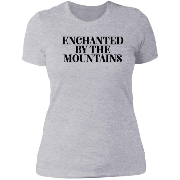 enchanted by the mountains gift for camper hiker climber lady t-shirt