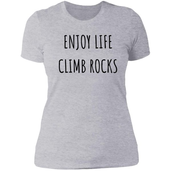 enjoy life climb rocks lady t-shirt