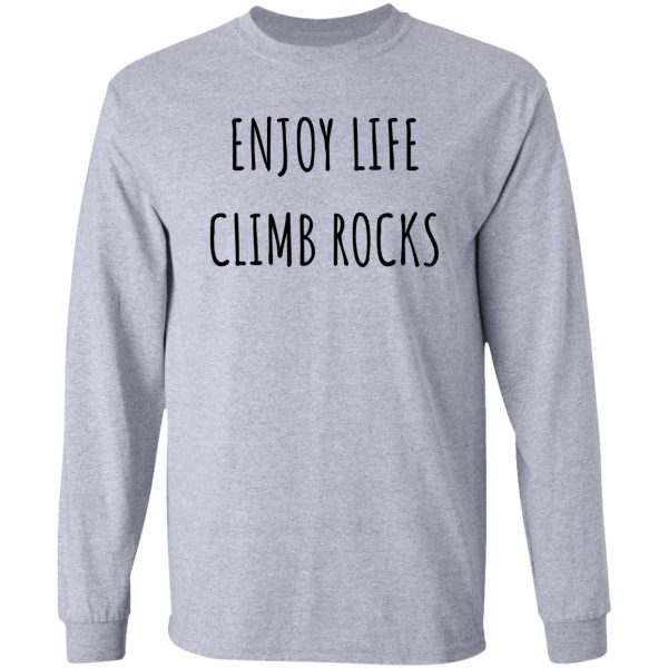 enjoy life climb rocks long sleeve