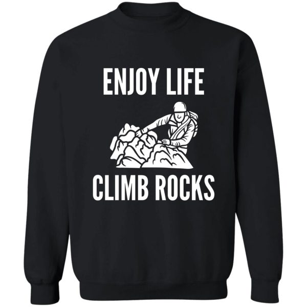 enjoy life climb rocks sweatshirt