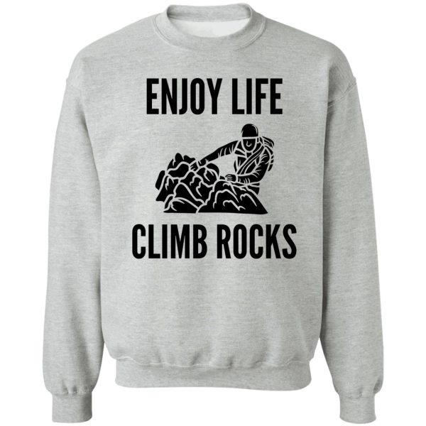 enjoy life climb rocks sweatshirt