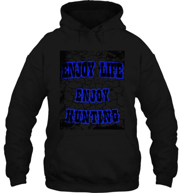 enjoy life enjoy hunting hoodie