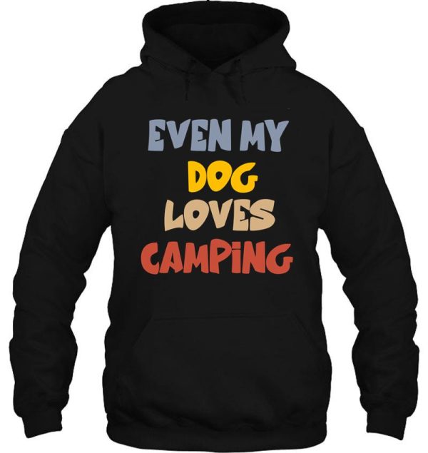 even my dog loves camping hoodie