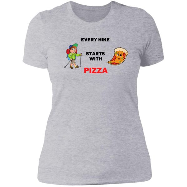 every hike starts with pizza lady t-shirt