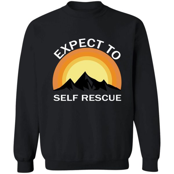 expect to self rescue sweatshirt