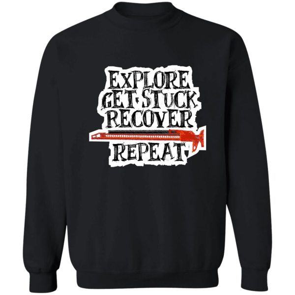explore get stuck recover repeat sweatshirt