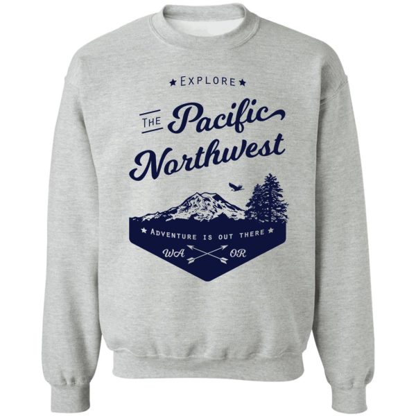 explore the pacific northwest sweatshirt