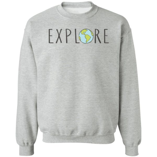 explore the world sweatshirt