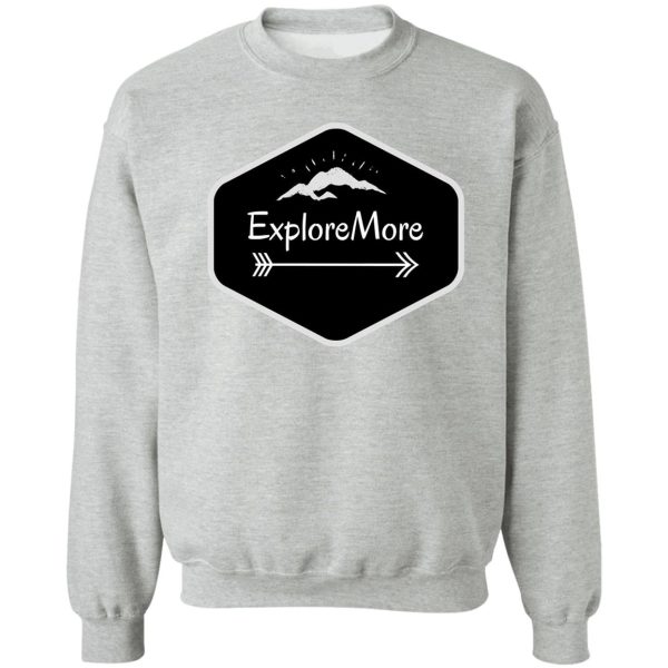 exploremore sweatshirt