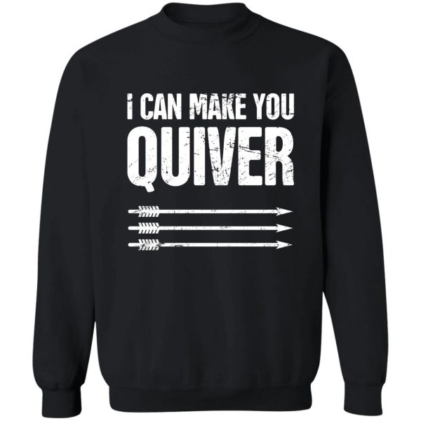 i can make you quiver – archery sweatshirt