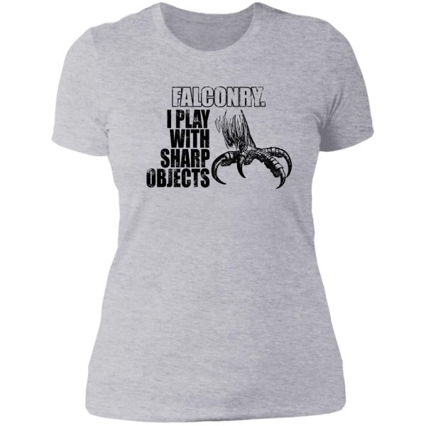 falconry i play with sharp objects lady t-shirt