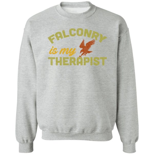 falconry is my therapist - for needy falconers sweatshirt