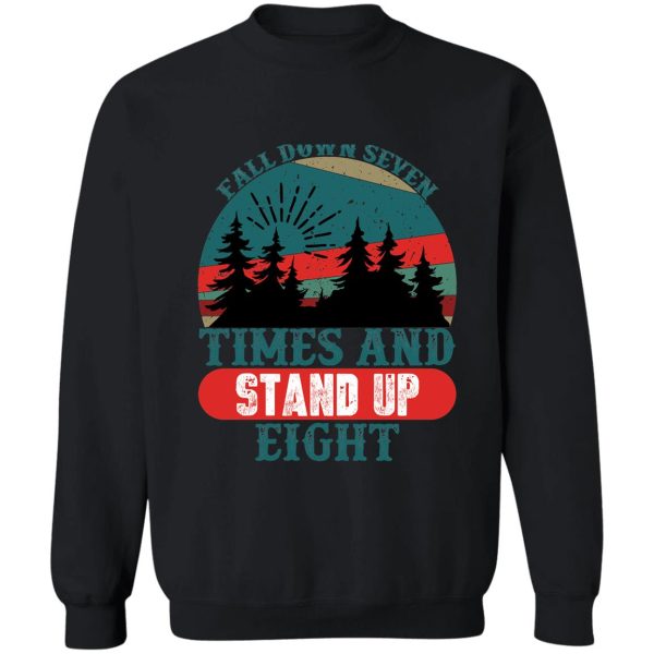 fall down seven times and stand up eight sweatshirt