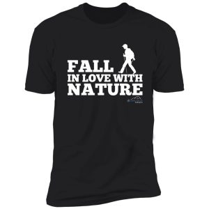 fall in love with nature shirt