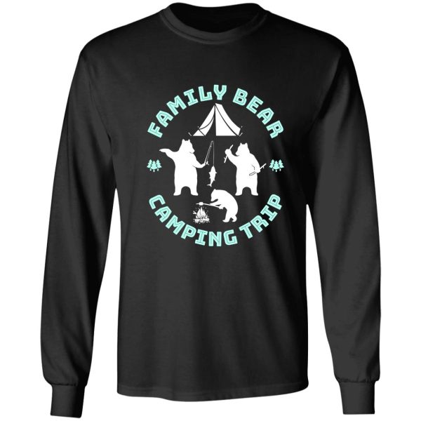 family bear camping trip camp long sleeve