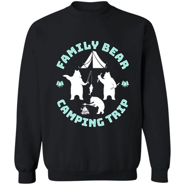 family bear camping trip camp sweatshirt