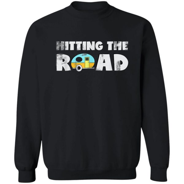 family road trip rv camper hitting the road sweatshirt