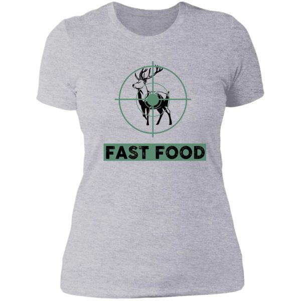fast food deer- deer hunting gift lover lady t-shirt