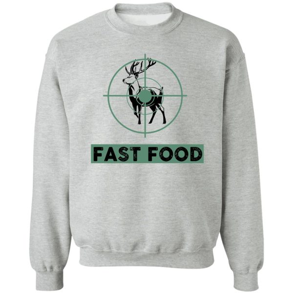 fast food deer- deer hunting gift lover sweatshirt