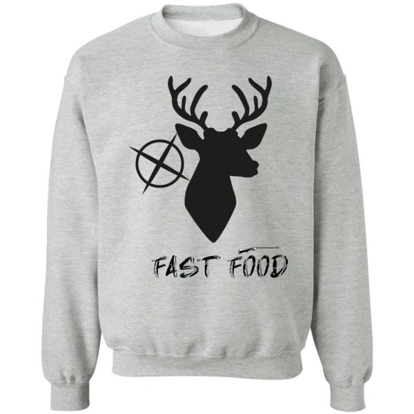 fast food deer hunting essential sweatshirt