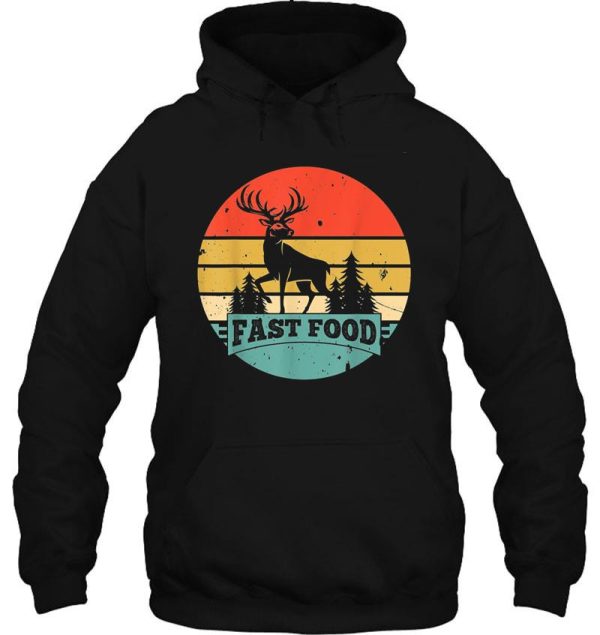 fast-food-deer-hunting-funny-gift-for-deer-hunters hoodie