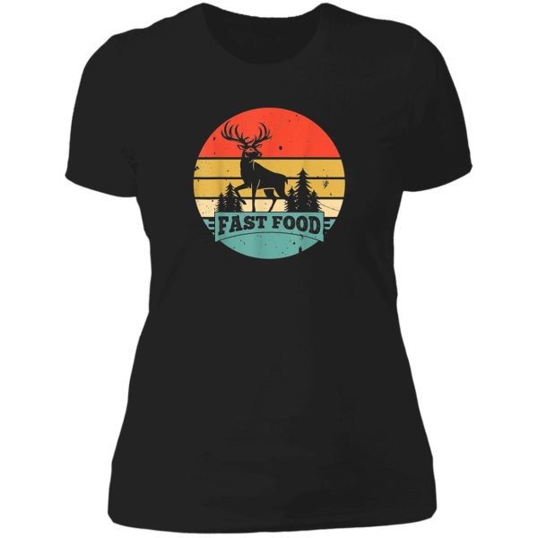 fast-food-deer-hunting-funny-gift-for-deer-hunters lady t-shirt