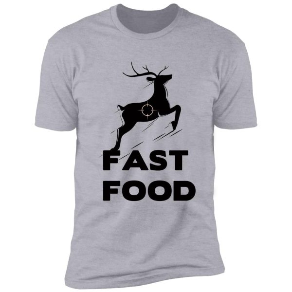 fast food deer hunting - funny gift for hunters shirt