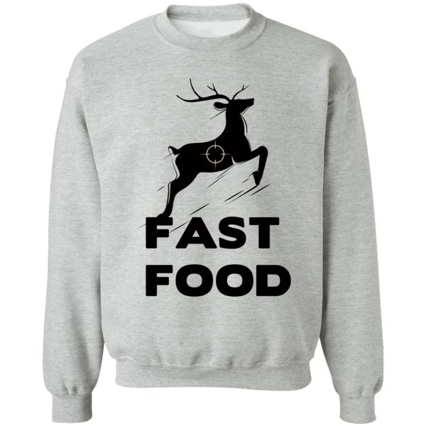 fast food deer hunting - funny gift for hunters sweatshirt
