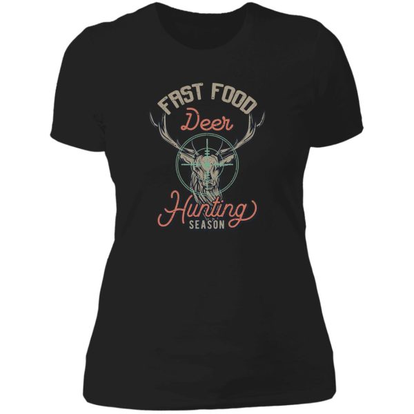 fast food deer hunting funny hunter deer lady t-shirt