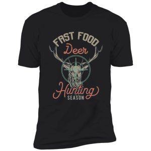 fast food deer hunting, funny hunter deer shirt