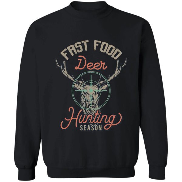 fast food deer hunting funny hunter deer sweatshirt