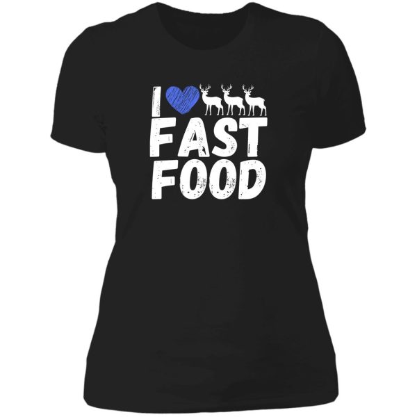 fast food deer hunting funny lady t-shirt