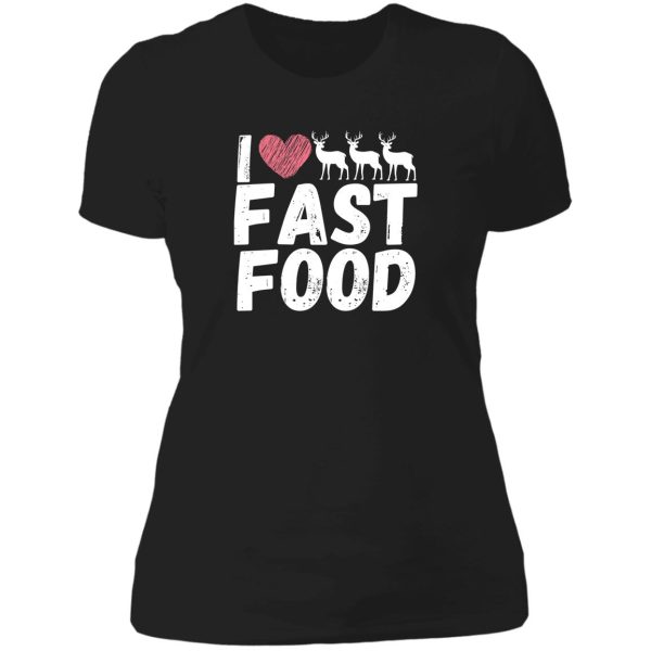 fast food deer hunting funny lady t-shirt