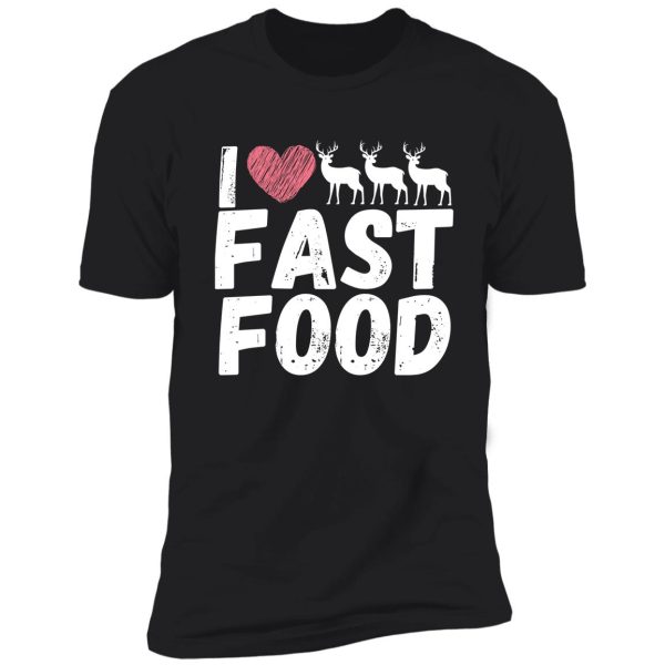 fast food deer hunting funny shirt