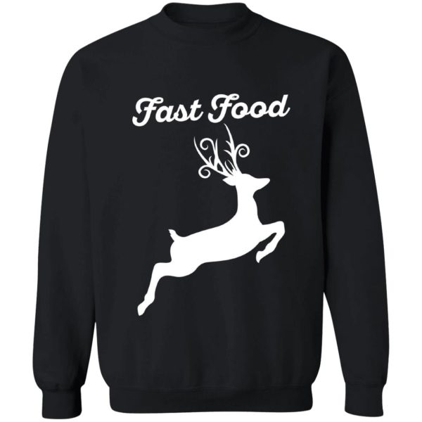 fast food deer hunting sweatshirt