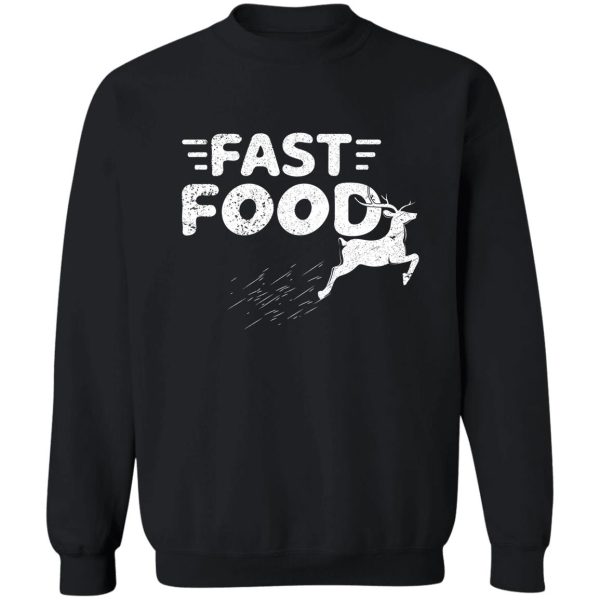 fast food deer hunting sweatshirt