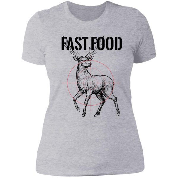 fast food deer in sight lady t-shirt