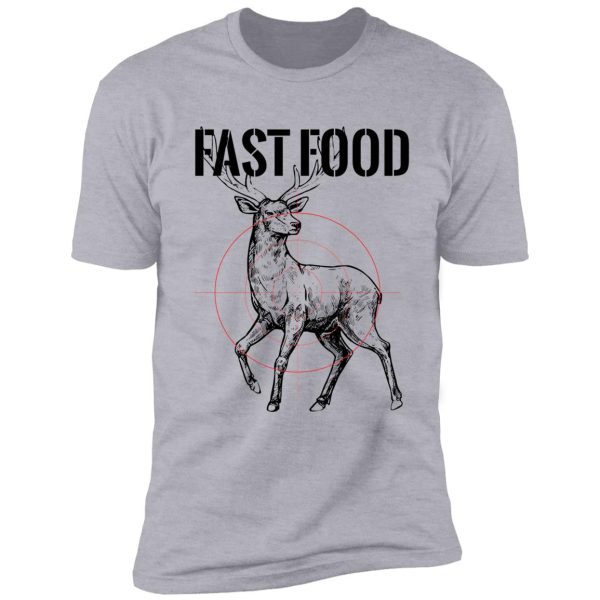 fast food deer in sight shirt