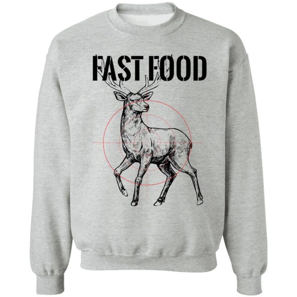 fast food deer in sight sweatshirt