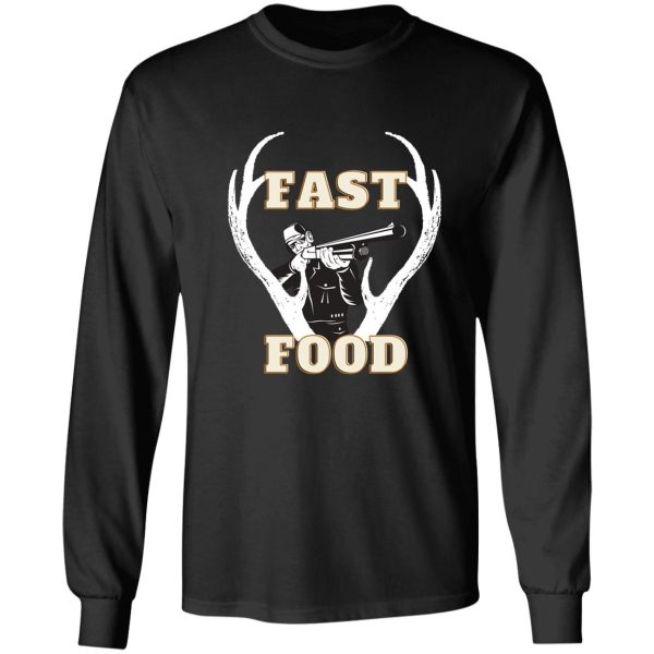 fast food - funny deer hunting apparel for hunters t-shirt long sleeve