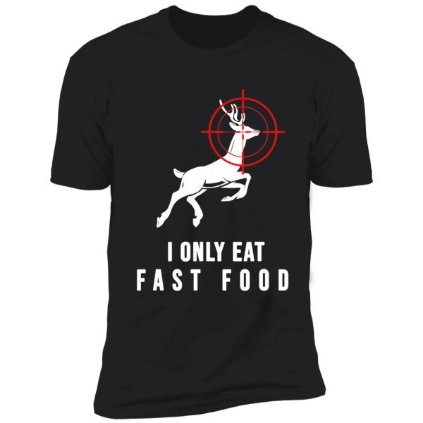 fast food funny deer hunting shirt