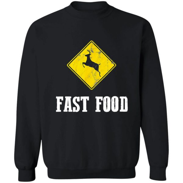 fast food funny deer hunting sweatshirt