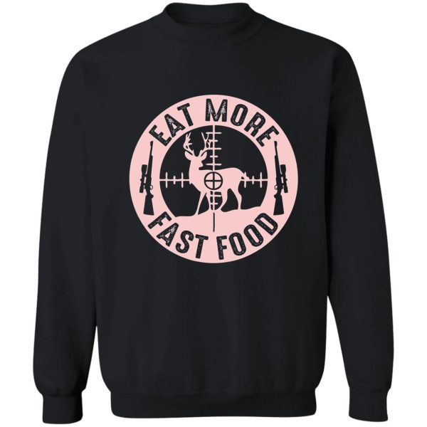 fast food funny deer hunting sweatshirt