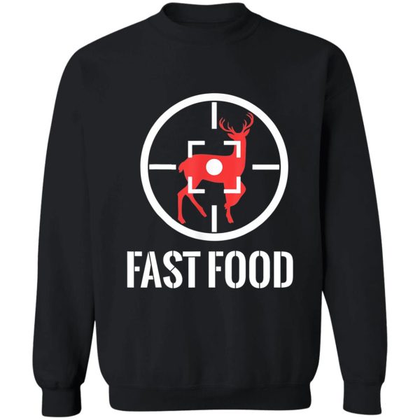 fast food funny deer hunting sweatshirt