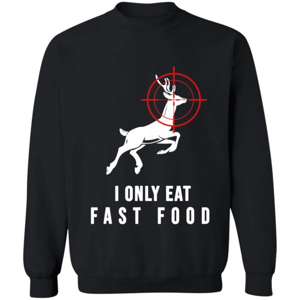 fast food funny deer hunting sweatshirt