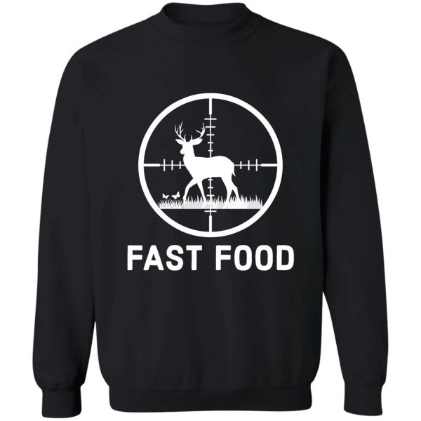 fast food funny gift for deer hunters sweatshirt