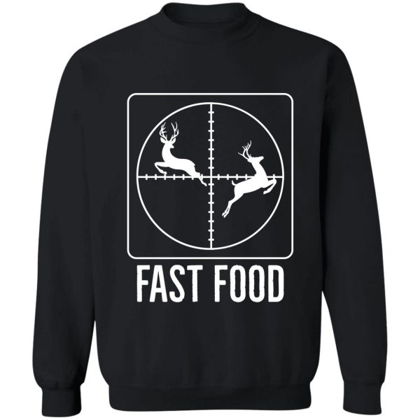 fast food gift for deer hunter sweatshirt