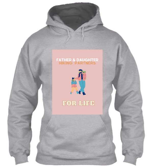 father and daughter hiking partners for life hoodie